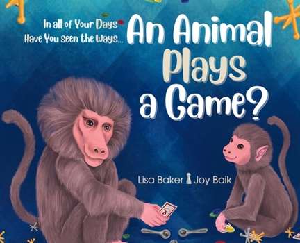 Hardcover In All of Your Days Have You Seen the Ways an Animal Plays a Game? Book