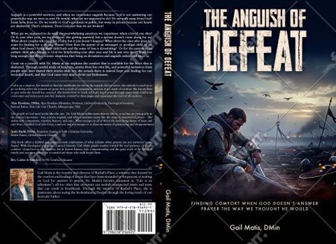 Paperback The Anguish Of Defeat: Finding Comfort When God Doesn't Answer Prayer The Way We Thought He Would Book