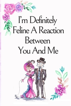 Paperback I'm Definitely Feline A Reaction Between You And Me, Blank Lined Notebook Journal, a Cute Cat Couple Watercolor Flowers Hearts Funny Pun Saying on the Book