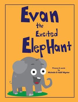 Paperback Evan the Excited Elephant Book