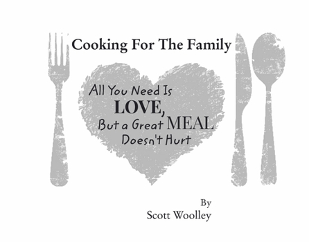 Hardcover Cooking for the Family: All You Need Is Love, But a Great Meal Doesn't Hurt Book