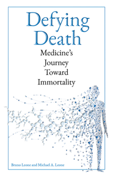 Hardcover Defying Death: Medicine's Journey Toward Immortality Book
