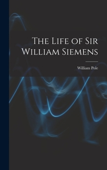 Hardcover The Life of Sir William Siemens Book