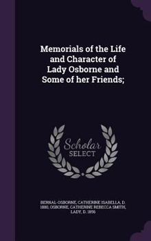Hardcover Memorials of the Life and Character of Lady Osborne and Some of her Friends; Book