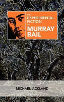 Hardcover The Experimental Fiction of Murray Bail Book