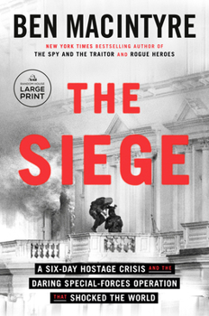 Paperback The Siege: A Six-Day Hostage Crisis and the Daring Special-Forces Operation That Shocked the World [Large Print] Book