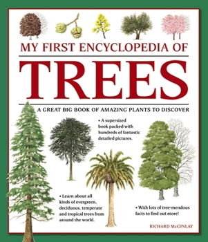 Paperback My First Encyclopedia of Trees: A Great Big Book of Amazing Plants to Discover Book