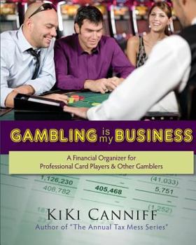 Paperback Gambling Is My Business: A Financial Organizer for Professional Card Players & Other Gamblers Book