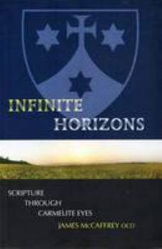 Paperback Infinite Horizons: Scripture Through Carmelite Eyes Book