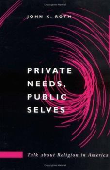 Paperback Private Needs, Public Selves: Talk about Religion in America Book