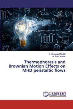 Paperback Thermophoresis and Brownian Motion Effects on MHD peristaltic flows Book
