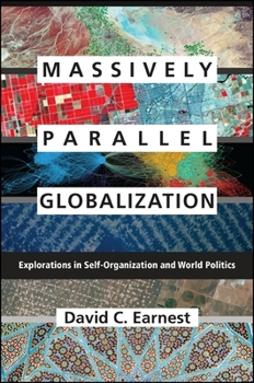 Hardcover Massively Parallel Globalization: Explorations in Self-Organization and World Politics Book