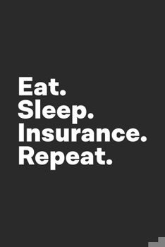 Paperback Eat Sleep Insurance Repeat: Insurance Notebook Book