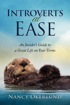 Paperback Introverts at Ease: An Insider's Guide to a Great Life on Your Terms Book