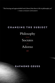 Paperback Changing the Subject: Philosophy from Socrates to Adorno Book