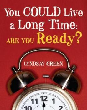 Paperback You Could Live a Long Time: Are You Ready? Book