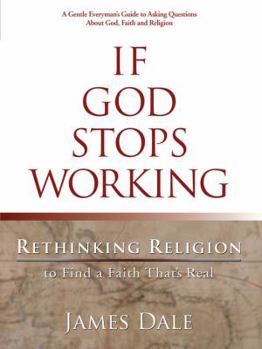 Paperback If God Stops Working: Rethinking Religion to Find a Faith That's Real Book