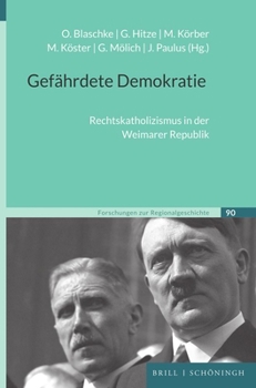Hardcover Gefahrdete Demokratie: Rechtskatholizismus in Der Weimarer Republik [German] Book