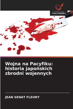 Paperback Wojna na Pacyfiku: historia japo&#324;skich zbrodni wojennych [Polish] Book