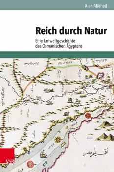 Hardcover Reich Durch Natur: Eine Umweltgeschichte Des Osmanischen Agyptens [German] Book