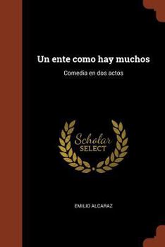 Paperback Un ente como hay muchos: Comedia en dos actos [Spanish] Book