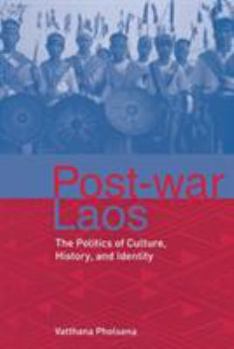 Paperback Post-War Laos: The Politics of Culture, History, and Identity Book