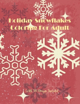 Paperback Holiday Snowflakes Coloring For Adult With 50 Designs Included: 50 Designs Christmas Snowflake Geometric Big Print For This Christmas, Adult Stress Re Book