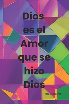 Paperback Dios es el Amor que se Hizo Dios [Spanish] Book