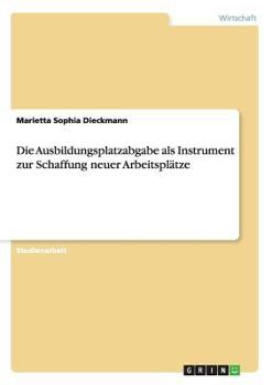 Paperback Die Ausbildungsplatzabgabe als Instrument zur Schaffung neuer Arbeitsplätze [German] Book
