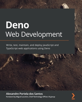 Paperback Deno Web Development: Write, test, maintain, and deploy JavaScript and TypeScript web applications using Deno Book