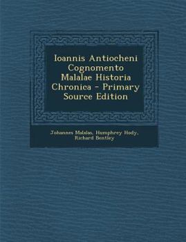 Paperback Ioannis Antiocheni Cognomento Malalae Historia Chronica - Primary Source Edition [Italian] Book