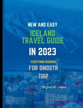 Paperback New and Easy Iceland Travel Guide in 2023: Everything Required for Smooth Trip Book