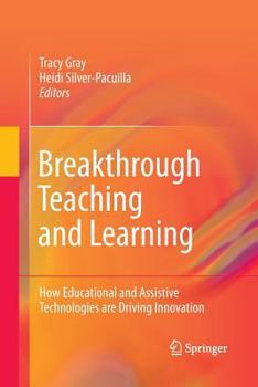 Paperback Breakthrough Teaching and Learning: How Educational and Assistive Technologies Are Driving Innovation Book