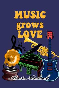 Paperback Music Noteboook: Music Grows Love Book