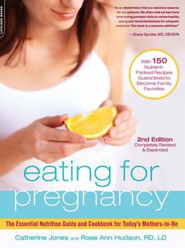 Paperback Eating for Pregnancy: The Essential Nutrition Guide and Cookbook for Today's Mothers-To-Be Book