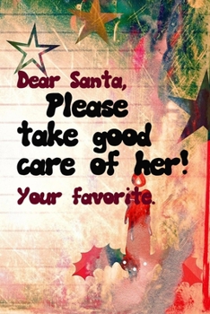 Paperback dear santa please take care of her merry christmas and happy new year notebook gift for her: Journal with blank Lined pages for journaling, note takin Book