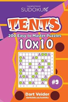 Paperback Sudoku Tents - 200 Easy to Master Puzzles 10x10 (Volume 9) Book