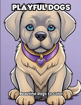 Paperback Playful Dogs: Beautiful Dogs to Color Book