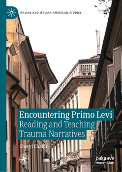 Encountering Primo Levi: Reading and Teaching Trauma Narratives (Italian and Italian American Studies)