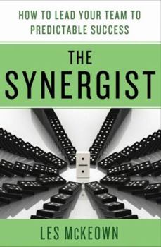 Hardcover The Synergist: How to Lead Your Team to Predictable Success: How to Lead Your Team to Predictable Success Book