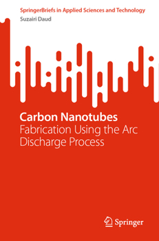 Paperback Carbon Nanotubes: Fabrication Using the ARC Discharge Process Book
