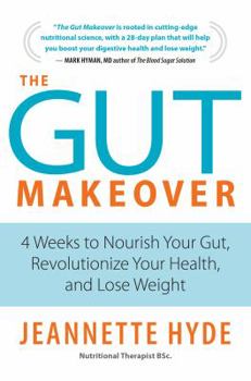 Paperback The Gut Makeover: 4 Weeks to Nourish Your Gut, Revolutionize Your Health, and Lose Weight Book