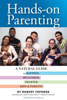 Paperback Hands-on Parenting: A Natural Guide to Happier, Healthier, Smarter Kids & Parents Book