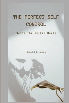 Paperback The Perfect Self Control: Being the better human Book