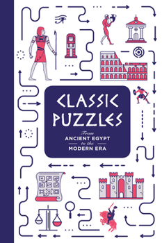 Hardcover Classic Puzzles: From Ancient Egypt to the Modern Era Book