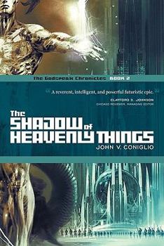 Paperback The Shadow of Heavenly Things: Book 2 of the Godspeak Chronicles Book