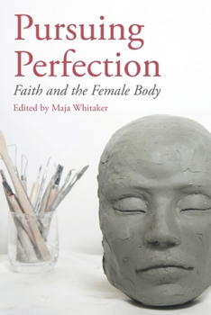 Paperback Pursuing Perfection: Faith and the Female Body Book