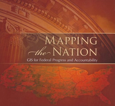 Paperback Mapping the Nation: GIS for Federal Progress and Accountability Book