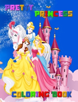 Paperback Pretty Princess Coloring Book: Cool Colouring Book for Kids- Nice Pictures: Princess Ana, Princess Elsa, Princess Tiana, Princess Belle - Good for Pr Book