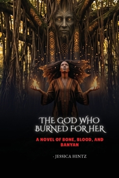 The God Who Burned for Her: A Novel of Bone, Blood, and Banyan